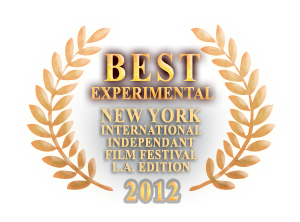 Best expiremental short fiom New York International Independant Film Festival - L.A. Edition 2012